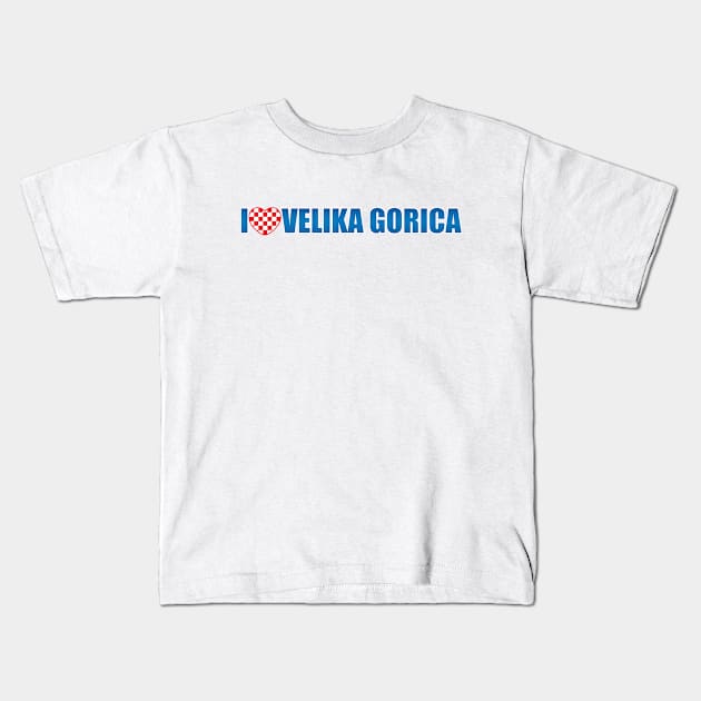 I Love Velika Gorica Kids T-Shirt by Marina Curic